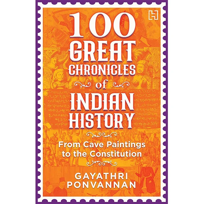 100 Great Chronicles of History - Gayathri Ponvannan