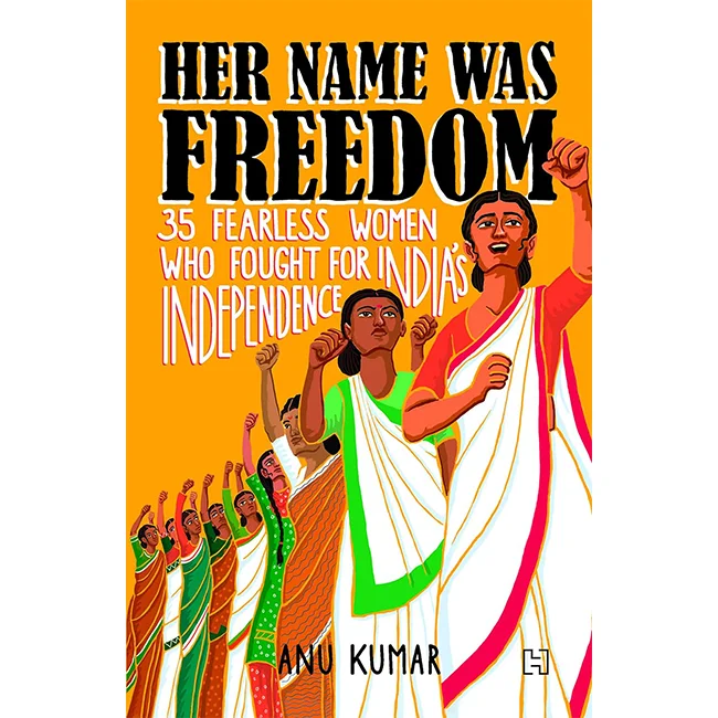 Her Name was Freedom  - Anu Kumar