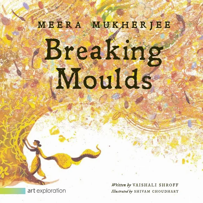 Meera Mukherjee: Breaking Moulds - Vaishali Shroff