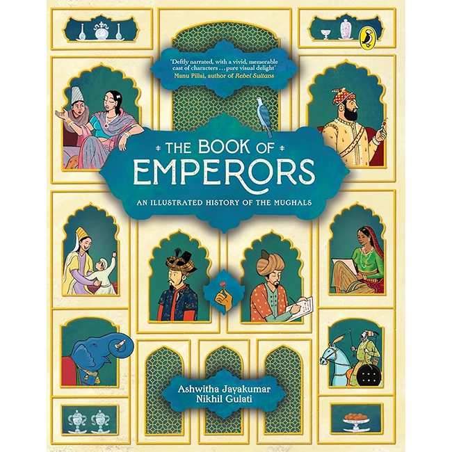 The Book of Emperors: An Illustrated History of the Mughals   - Ashwitha Jayakumar & Nikhil Gulati